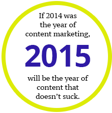 2015 will be the year of content that doesn't suck