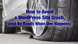 How to Avoid a WordPress Site Crash in text over a flat tire